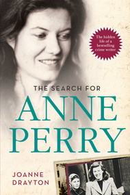The Search for Anne Perry (The Hidden Life of a Bestselling Crime Writer) - 9781628723243 by Joanne Drayton, 9781628723243