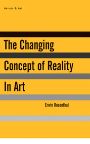 The Changing Concept of Reality in Art by Deborah Rosenthal, Erwin Rosenthal, 9781611457698
