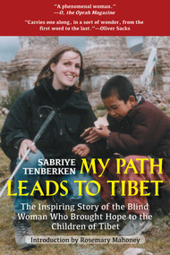 My Path Leads to Tibet (The Inspiring Story of the Blind Woman Who Brought Hope to the Children of Tibet) by Sabriye Tenberken, Rosemary Mahoney, 9781611458893