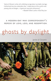 Ghosts by Daylight (A Modern-Day War Correspondent's Memoir of Love, Loss, and Redemption) by Janine di Giovanni, 9781611459104
