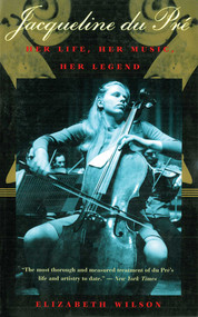 Jacqueline du Pré (Her Life, Her Music, Her Legend) by Elizabeth Wilson, 9781611458251