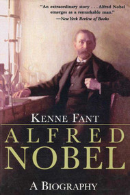 Alfred Nobel (A Biography) by Kenne Fant, Marianne Ruuth, 9781628723267