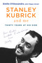 Stanley Kubrick and Me (Thirty Years at His Side) by Emilio D'Alessandro, Filippo Ulivieri, Simon Marsh, 9781628726695