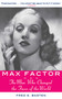 Max Factor (The Man Who Changed the Faces of the World) by Fred E. Basten, 9781628729429