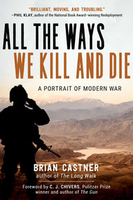 All the Ways We Kill and Die (A Portrait of Modern War) - 9781628729078 by Brian Castner, C. J. Chivers, 9781628729078