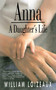 Anna (A Daughter's Life) by William Loizeaux, 9781611456875