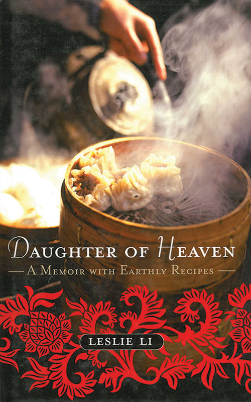 Daughter of Heaven (A Memoir with Earthly Recipes) by Leslie Li, 9781611456950