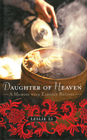 Daughter of Heaven (A Memoir with Earthly Recipes) by Leslie Li, 9781611456950