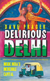 Delirious Delhi (Inside India's Incredible Capital) by David Prager, 9781611458329