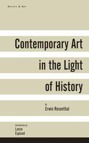 Contemporary Art in the Light of History by Erwin Rosenthal, Deborah Rosenthal, Lance Esplund, 9781611457551