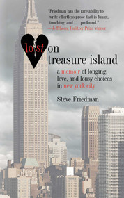 Lost on Treasure Island (A Memoir of Longing, Love, and Lousy Choices in New York City) - 9781611458688 by Steve Friedman, 9781611458688