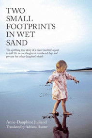 Two Small Footprints in Wet Sand by Anne-Dauphine Julliand, Adriana Hunter, 9781611458244