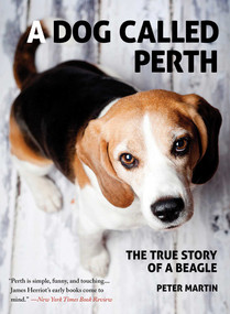 A Dog Called Perth (The True Story of a Beagle) by Peter Martin, 9781611458794