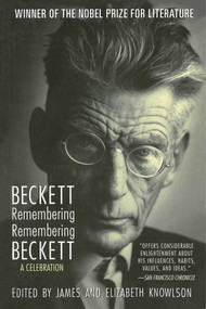 Beckett Remembering/Remembering Beckett (A Celebration) by Samuel Beckett, James Knowlson, Elizabeth Knowlson, 9781611458756