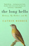 The Long Hello (Memory, My Mother, and Me) - 9781628726640 by Cathie Borrie, 9781628726640