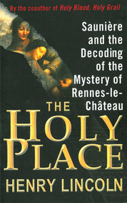 The Holy Place (Saunière and the Decoding of the Mystery of Rennes-le-Château) by Henry Lincoln, 9781611454642
