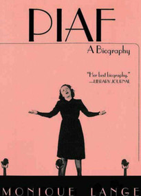 Piaf (A Biography) by Monique Lange, 9781611455083