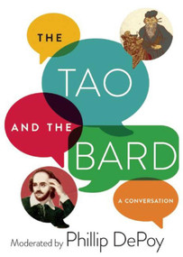 The Tao and the Bard (A Conversation) by Phillip DePoy, 9781628725889