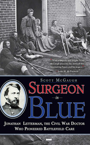 Surgeon in Blue (Jonathan Letterman, the Civil War Doctor Who Pioneered Battlefield Care) - 9781611458398 by Scott McGaugh, 9781611458398