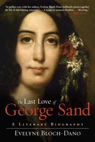 The Last Love of George Sand (A Literary Biography) - 9781628725339 by Evelyne Bloch-Dano, 9781628725339