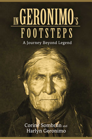 In Geronimo's Footsteps (A Journey Beyond Legend) by Corine Sombrun, Harlyn Geronimo, E. C. Belli, Ramsey Clark, 9781611458961