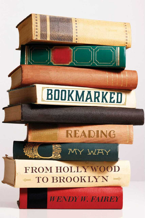 Bookmarked (Reading My Way from Hollywood to Brooklyn) - 9781628727890 by Wendy W. Fairey, 9781628727890