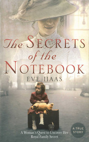 The Secrets of the Notebook (A Woman's Quest to Uncover Her Royal Family Secret) - 9781611459067 by Eve Haas, 9781611459067