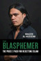 The Blasphemer (The Price I Paid for Rejecting Islam) by Waleed Al-Husseini, 9781628726756