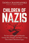 Children of Nazis (The Sons and Daughters of Himmler, Göring, Höss, Mengele, and Others- Living with a Father's Monstrous Legacy) by Tania Crasnianski, Molly Grogan, 9781628728057