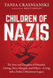 Children of Nazis (The Sons and Daughters of Himmler, Göring, Höss, Mengele, and Others- Living with a Father's Monstrous Legacy) by Tania Crasnianski, Molly Grogan, 9781628728057