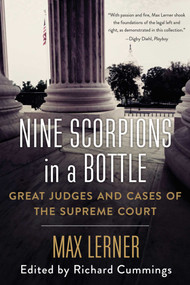 Nine Scorpions in a Bottle (Great Judges and Cases of the Supreme Court) by Max Lerner, Stephen Wermiel, Richard Cummings, 9781628727241