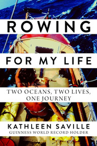 Rowing for My Life (Two Oceans, Two Lives, One Journey) by Kathleen Saville, 9781628726886