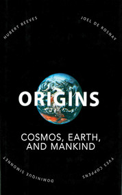 Origins (Cosmos, Earth, and Mankind) by Yves Coppens, Hubert Reeves, Dominique Simonnet, Joel de Rosney, 9781611455076