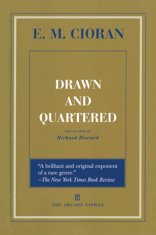 Drawn and Quartered by E. M. Cioran, Richard Howard, Eugene Thacker, 9781611456967