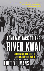 Long Way Back to the River Kwai (A Harrowing True Story of Survival in World War II) by Loet Velmans, 9781611451856