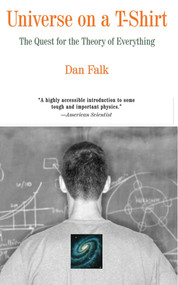 Universe on a T-Shirt (The Quest for the Theory of Everything) by Dan Falk, 9781611457933