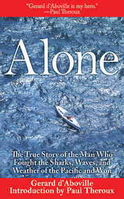 Alone (The True Story of the Man Who Fought the Sharks, Waves, and Weather of the Pacific and Won) by Gerard d'Aboville, Paul Theroux, 9781611451122