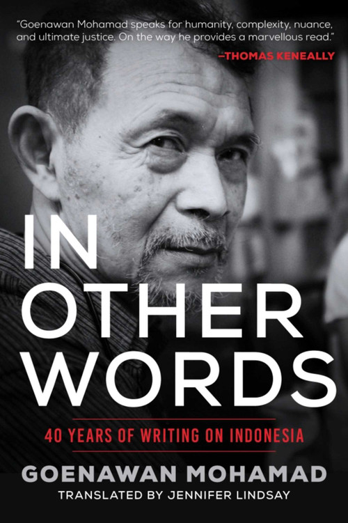In Other Words (40 Years of Writing on Indonesia) by Goenawan Mohamad, Jennifer Lindsay, Terence Ward, 9781628727319