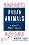Urban Animals (A Comic Field Guide) by Mireille Silcoff, 9781611454130