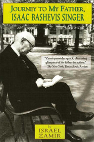 Journey to My Father, Isaac Bashevis Singer (A Memoir) by Israel Zamir, Barbara Harshav, 9781628725216