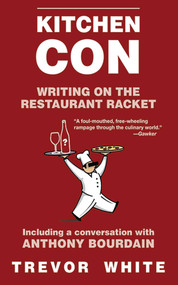Kitchen Con (Writing on the Restaurant Racket) by Trevor White, 9781611454659