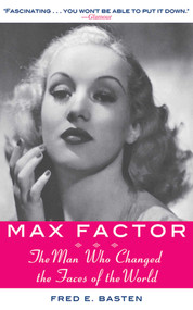 Max Factor (The Man Who Changed the Faces of the World) - 9781611451351 by Fred E. Basten, 9781611451351
