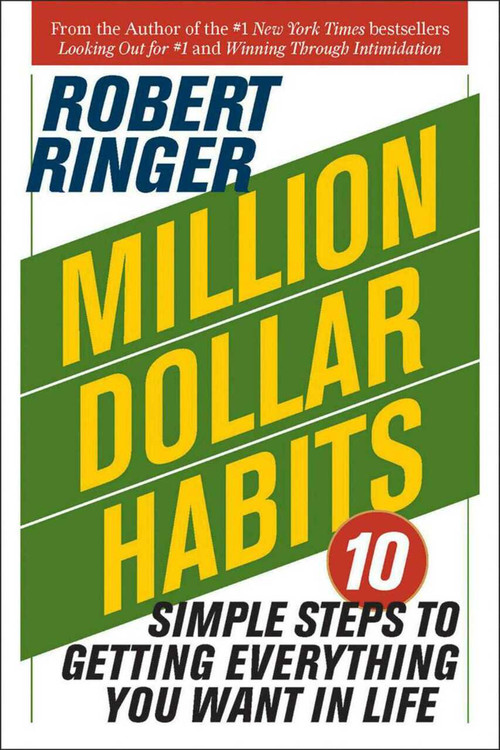 Million Dollar Habits (10 Simple Steps to Getting Everything You Want in) by Robert Ringer, 9781626363984