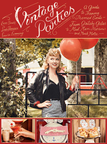 Vintage Parties (A Guide to Throwing Themed Events?from Gatsby Galas to Mad Men Martinis and Much More) by Linda Hansson, Louise Lemming, Emma Sundh, 9781626361355