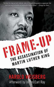 Frame-Up (The Assassination of Martin Luther King) by Harold Weisberg, James Earl Ray, 9781626360211