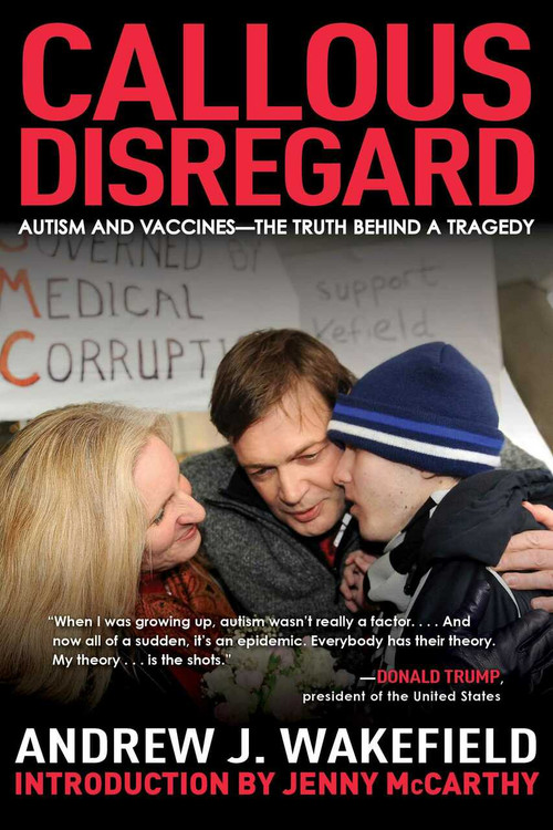 Callous Disregard (Autism and Vaccines--The Truth Behind a Tragedy) by Andrew J. Wakefield, Jenny McCarthy, 9781510729667