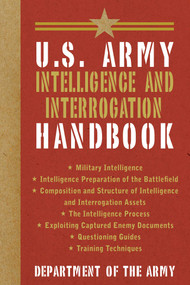 U.S. Army Intelligence and Interrogation Handbook by U.S. Department of the Army, 9781626360983
