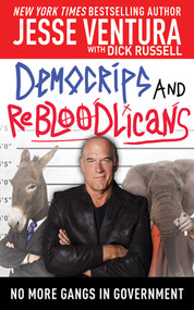 DemoCRIPS and ReBLOODlicans (No More Gangs in Government) by Jesse Ventura, Dick Russell, 9781616084486