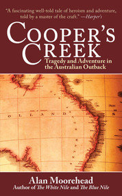 Cooper's Creek (Tragedy and Adventure in the Australian Outback) by Alan Moorehead, 9781616080228