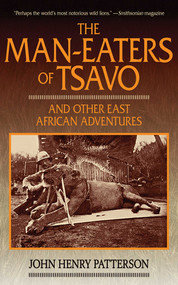 The Man-Eaters of Tsavo (And Other East African Adventures) by John Henry Patterson, 9781620874066